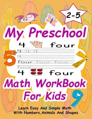 My Preschool Math WorkBook For Kids: Give your child all the practice, Math Activity Book, practice for preschoolers, First Handwriting, Coloring Book by Enjoy, Learn and