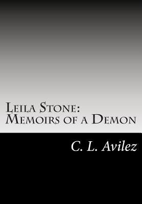 Leila Stone: Memoirs of a Demon: The Beginning by Avilez, C. L.