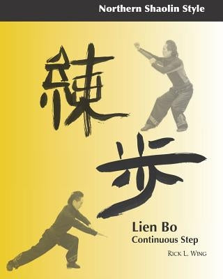 Lien Bo: Continuous Step: Northern Style by Wing, Rick L.