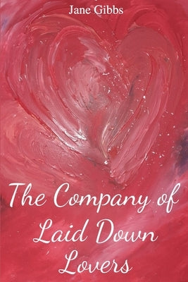 The Company of Laid Down Lovers by Gibbs, Jane