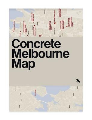 Concrete Melbourne Map: Guide Map to Melbourne's Concrete and Brutalist Architecture by Harper, Glenn
