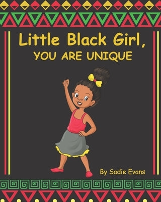 Little black girl, you are unique: Your Life Matters by Evans, Sadie Mae