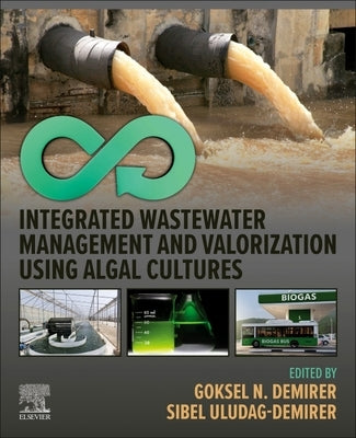Integrated Wastewater Management and Valorization Using Algal Cultures by Demirer, Goksel N.