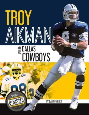 Troy Aikman and the Dallas Cowboys by Wilner, Barry