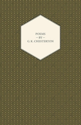 Poems By G. K. Chesterton by Chesterton, G. K.