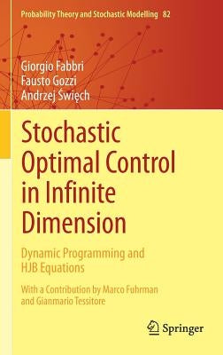Stochastic Optimal Control in Infinite Dimension: Dynamic Programming and Hjb Equations by Fabbri, Giorgio