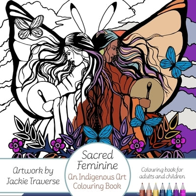 Sacred Feminine: An Indigenous Art Colouring Book by Traverse, Jackie