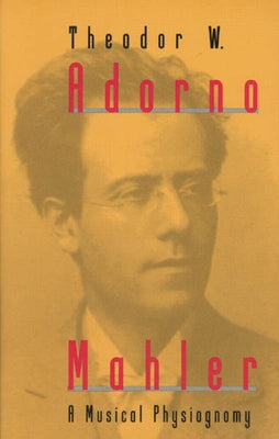 Mahler: A Musical Physiognomy by Adorno, Theodor W.