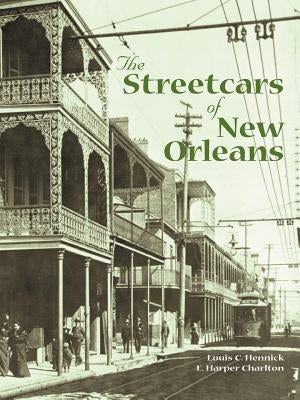 The Streetcars of New Orleans by Hennick, Louis