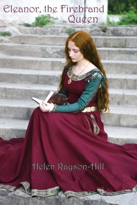 Eleanor, the Firebrand Queen by Rayson-Hill, Helen