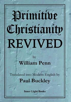 Primitive Christianity Revived by Penn, William
