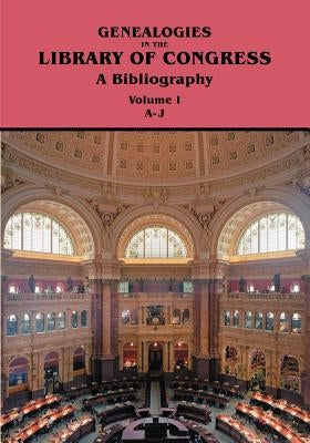 Genealogies in the Library of Congress: A Bibliography. Volume I, Families A-J by Kaminkow, Marion J.
