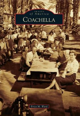 Coachella by Ward, Erica M.