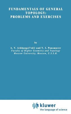 Fundamentals of General Topology: Problems and Exercises by Arkhangel'skii, A. V.