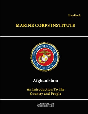 Afghanistan: An Introduction To The Country And People - Handbook by Institute, Marine Corps