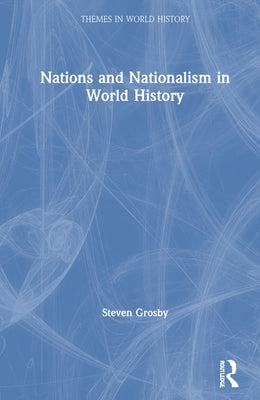 Nations and Nationalism in World History by Grosby, Steven