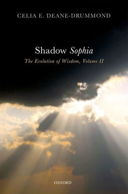 Shadow Sophia: Evolution of Wisdom, Volume 2 by Deane-Drummond, Celia E.