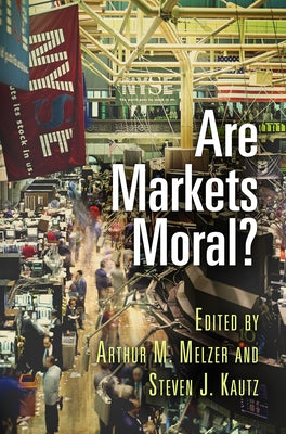 Are Markets Moral? by Melzer, Arthur M.