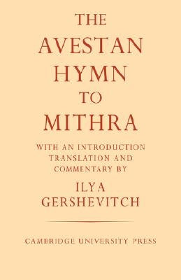 The Avestan Hymn to Mithra by Gershevitch, Ilya