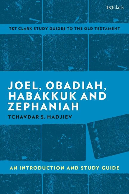 Joel, Obadiah, Habakkuk, Zephaniah: An Introduction and Study Guide by Hadjiev, Tchavdar S.