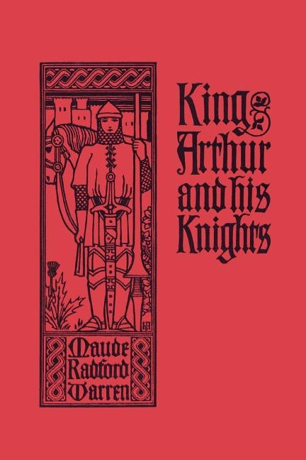 King Arthur and His Knights (Yesterday's Classics) by Warren, Maude Radford