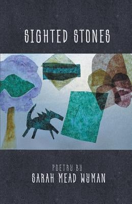 Sighted Stones by Wyman, Sarah Mead