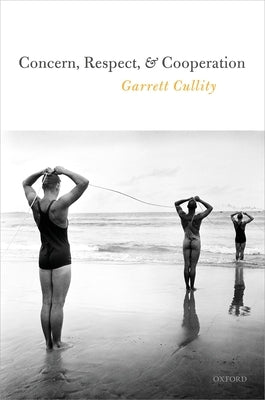 Concern, Respect, and Cooperation by Cullity, Garrett
