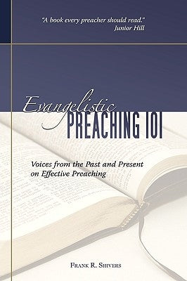 Evangelistic Preaching 101 by Shivers, Frank R.