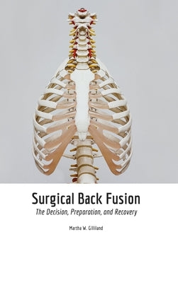 Surgical Back Fusion by Gilliland, Martha