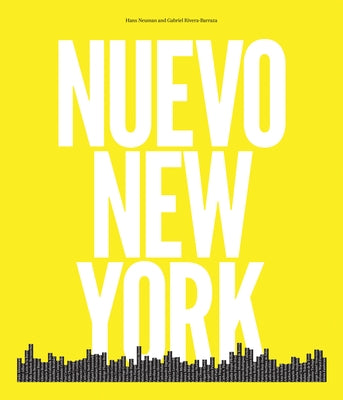 Nuevo New York: Photographs by Hans Neumann & Interviews by Gabriel Rivera-Barraza by Rodriguez-Cubeñas, Ben
