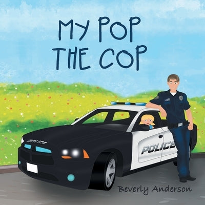My Pop the Cop by Anderson, Beverly