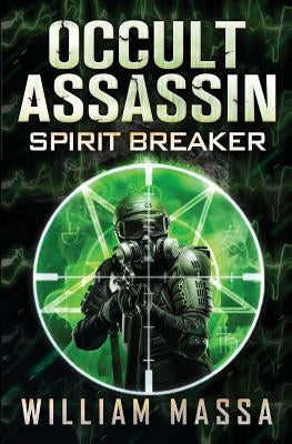 Occult Assassin #3: Spirit Breaker by Massa, William