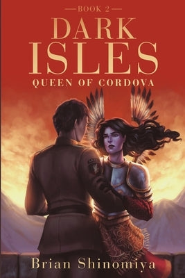 Queen of Cordova: Dark Isles Book 2 by Shinomiya, Brian
