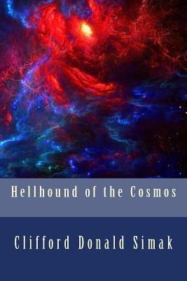 Hellhound of the Cosmos by Simak, Clifford Donald