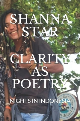 Clarity as Poetry: Nights in Indonesia by Star, Shanna