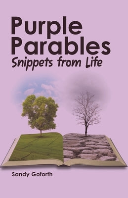 Purple Parables: Snippets from Life by Goforth, Sandy