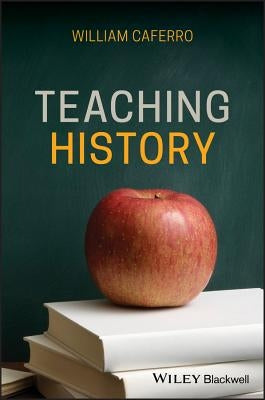 Teaching History by Caferro, William