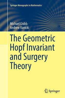 The Geometric Hopf Invariant and Surgery Theory by Crabb, Michael