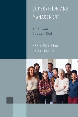 Supervision and Management: An Introduction for Support Staff by Shaw, Marie Keen