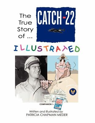 The True Story of Catch-22 by Meder, Patricia Chapman