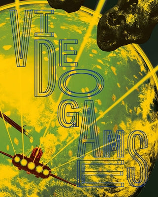 Videogames: Design / Play / Disrupt by Foulston, Marie