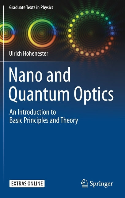 Nano and Quantum Optics: An Introduction to Basic Principles and Theory by Hohenester, Ulrich