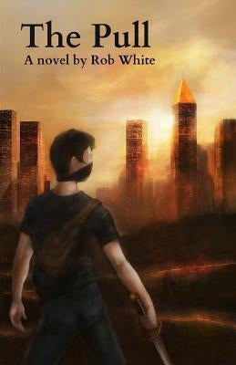 The Pull: A Novel by Rob White by White, Rob
