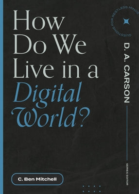 How Do We Live in a Digital World? by Mitchell, C. Ben