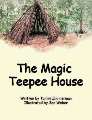 The Magic Teepee House by Zimmerman, Tammi