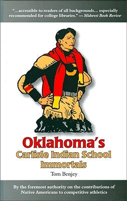 Oklahoma's Carlisle Indian School Immortals by Benjey, Tom