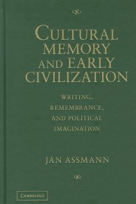 Cultural Memory and Early Civilization by Assmann, Jan