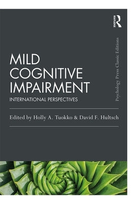 Mild Cognitive Impairment: International Perspectives by Tuokko, Holly a.
