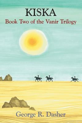 Kiska: Book Two of the Vanir Trilogy by Dasher, George R.