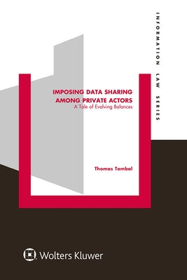 Imposing Data Sharing among Private Actors: A Tale of Evolving Balances by Tombal, Thomas